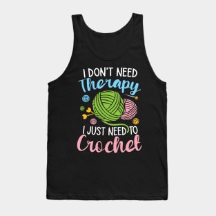 I Don't Need Therapy I Just Need to Crochet Tank Top